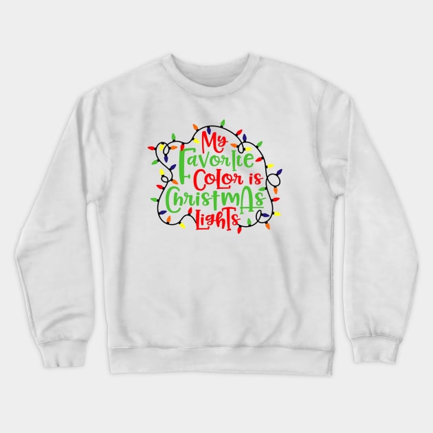My Favorite Color is Christmas Lights Christmas Crewneck Sweatshirt by adrinalanmaji